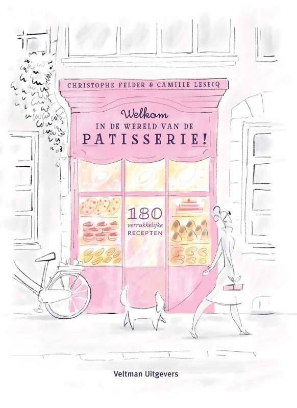 Welkom in de wereld van de patisserie! -Felder, Christophe