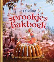 Het Efteling‑sprookjesbakboek &ndash; Rutger van den Broek &amp; Mark Haayema