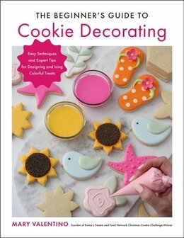 The Beginner&#039;s Guide to Cookie Decorating - Mary Valentino