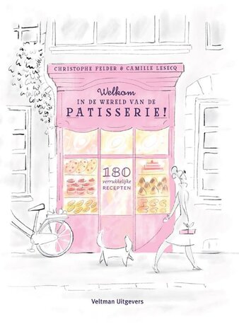 Welkom in de wereld van de patisserie! -Felder, Christophe